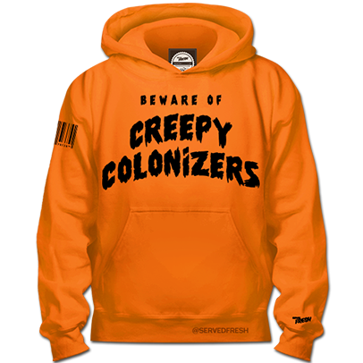 Creepy Colonizers Hoodie