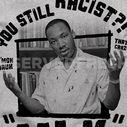 Still Racist?! MLK Crewneck