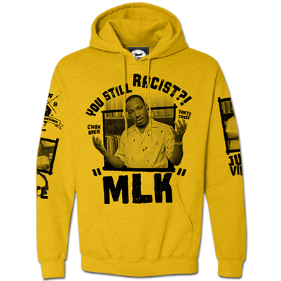 Still Racist?! MLK Hoodie